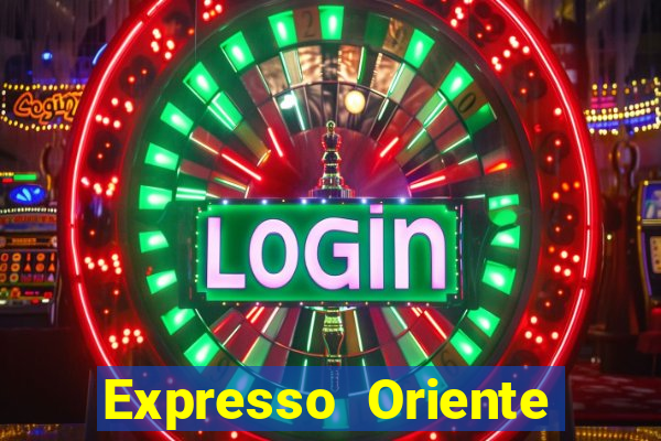 Expresso Oriente rota atual